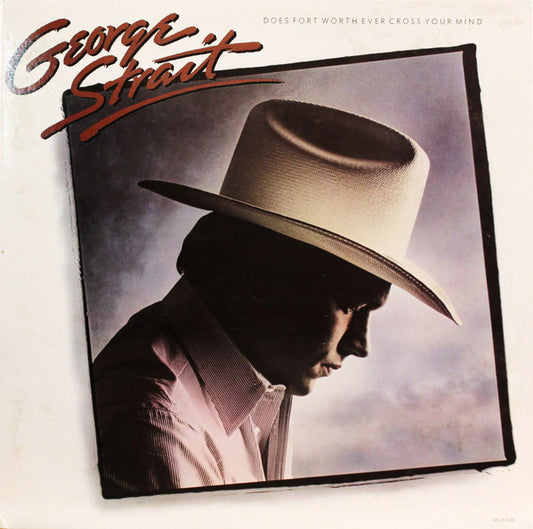George Strait : Does Fort Worth Ever Cross Your Mind (LP, Album)