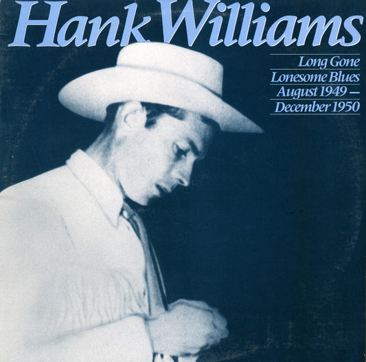 Hank Williams : Long Gone Lonesome Blues : August 1949 - December 1950 (2xLP, Comp, Mono, Gat)