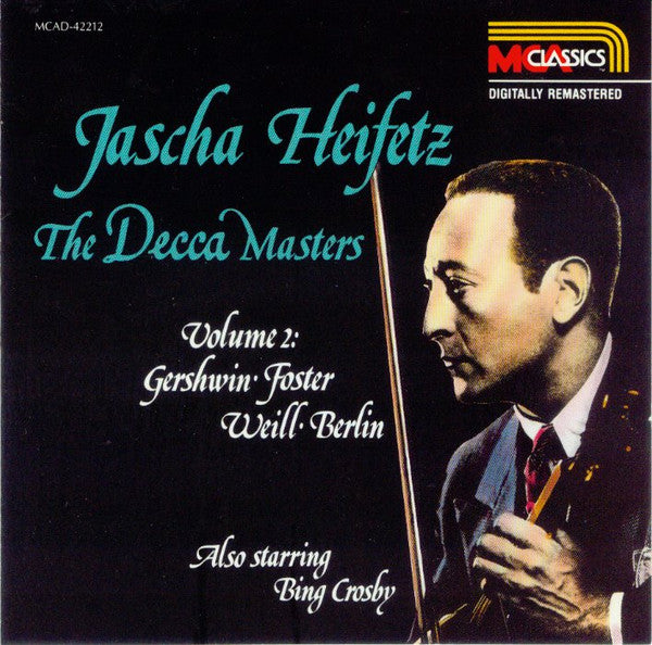 Jascha Heifetz, George Gershwin, Stephen Foster, Kurt Weill, Irving Berlin Also Starring Bing Crosby : The Decca Masters Volume 2 (CD, Comp, Mono, Club, RE, RM)