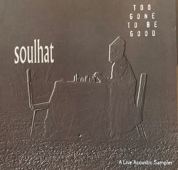 Soulhat : Too Gone To Be Good - A Live Acoustic Sampler (CD, Promo, Smplr)
