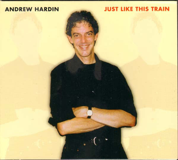 Andrew Hardin : Just Like This Train (CD, Album)