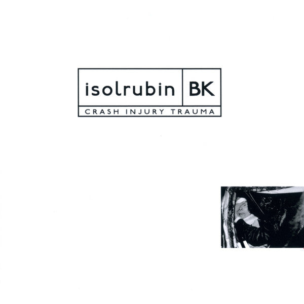 Isolrubin BK : Crash Injury Trauma (CD, Album, RM)