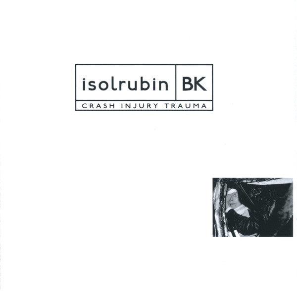 Isolrubin BK : Crash Injury Trauma (CD, Album, RM)