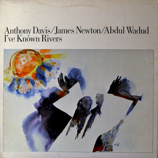 Anthony Davis (2) / James Newton (2) / Abdul Wadud : I've Known Rivers (LP, Album)