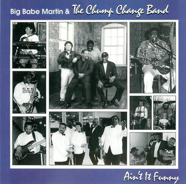 Big Babe Martin & The Chump Change Band : Ain't It Funny (CD, Album)