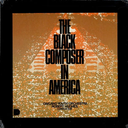 Ulysses Kay / George Walker (4) / William Grant Still / William Dawson* / William Fischer* / Arthur Cunningham / Stephen Chambers* - Cynthia Bedford / Robert Hughes (2) / Oakland Youth Orchestra* : The Black Composer In America (LP, Album)