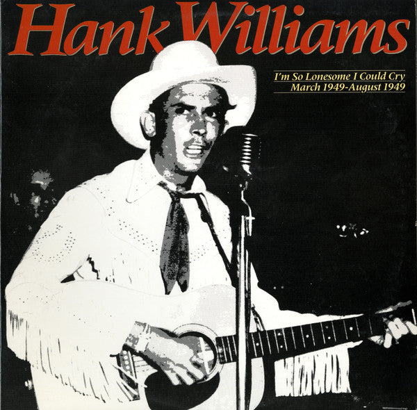 Hank Williams : I'm So Lonesome I Could Cry: March 1949 - August 1949 (2xLP, Comp, Mono, RM)