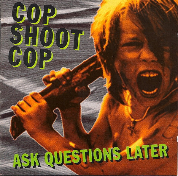 Cop Shoot Cop : Ask Questions Later (CD, Album)