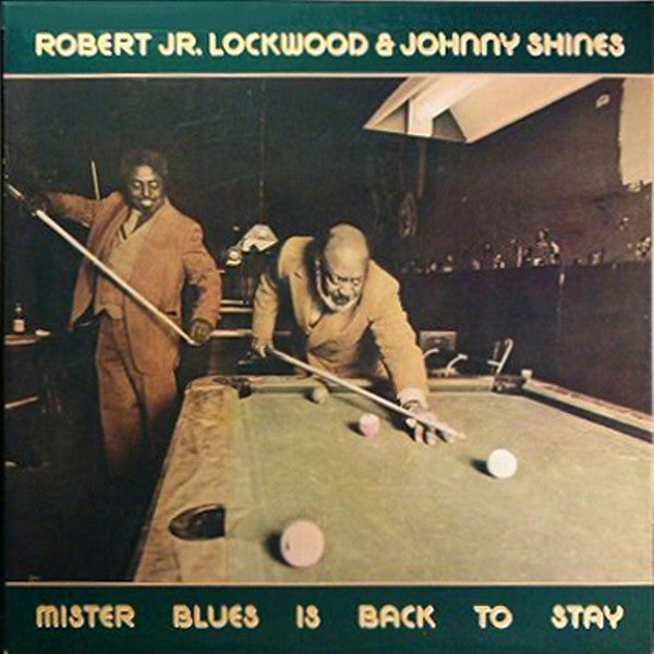 Robert Lockwood Jr. & Johnny Shines : Mister Blues Is Back To Stay (LP, Album)