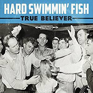 Hard Swimmin' Fish : True Believer (CD, Album)