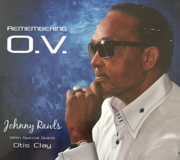 Johnny Rawls With Special Guest Otis Clay : Remembering O.V. (CD, Album)