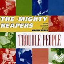 The Mighty Reapers : Trouble People (CD-ROM, Album)