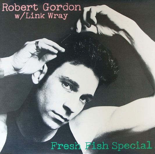 Robert Gordon (2) W/ Link Wray : Fresh Fish Special (LP, Album)