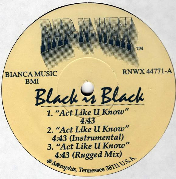 Black Is Black (2) : Act Like U Know (12")