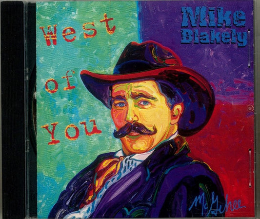 Mike Blakely : West Of You (CD, Album)