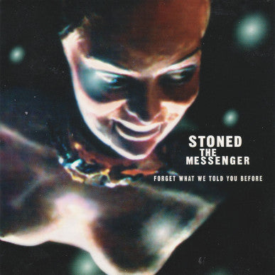 Stoned The Messenger : Forget What We Told You Before (CD, Album)