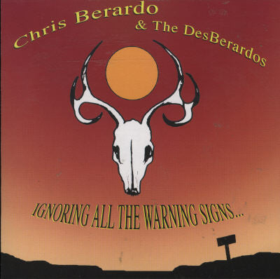 Chris Berardo & The DesBerardos : Ignoring All The Warning Signs... (CD, Album)