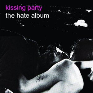 The Kissing Party : The Hate Album (CD, Album)