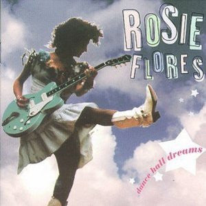 Rosie Flores : Dance Hall Dreams (HDCD, Album)