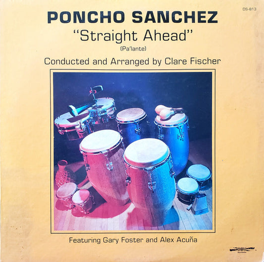 Poncho Sanchez Conducted and Arranged by Clare Fischer Featuring Gary Foster and Alex Acuña : Straight Ahead (Pa'lante) (LP, Album)