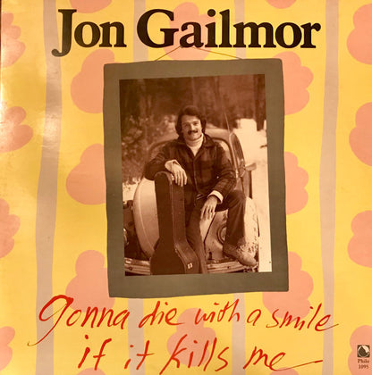 Jon Gailmor : Gonna Die With A Smile If It Kills Me (LP, Album, RE, RM)