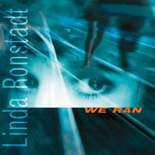 Linda Ronstadt : We Ran  (CD, Album)