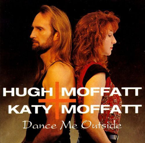Hugh Moffatt, Katy Moffatt : Dance Me Outside (CD, Album)