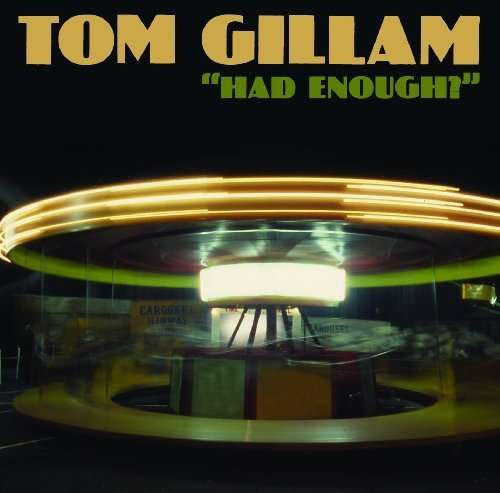 Tom Gillam : Had Enough? (CD, Album)