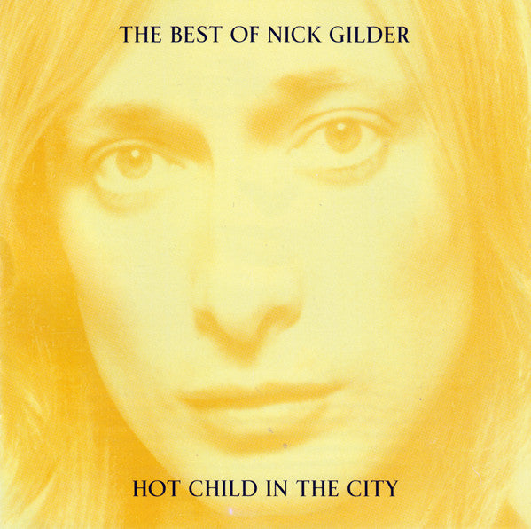 Nick Gilder : The Best Of Nick Gilder - Hot Child In The City (CD, Comp)