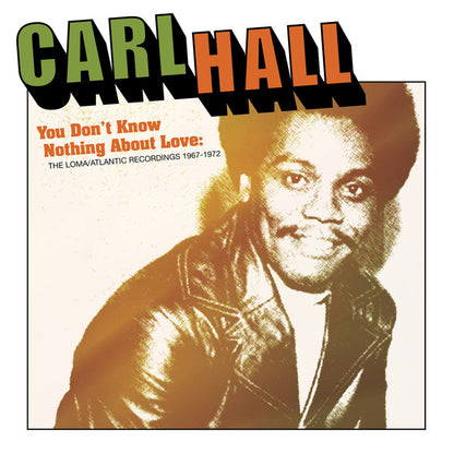 Carl Hall : You Don't Know Nothing About Love: The Loma/Atlantic Recordings 1967-1972 (CD, Album, Comp)