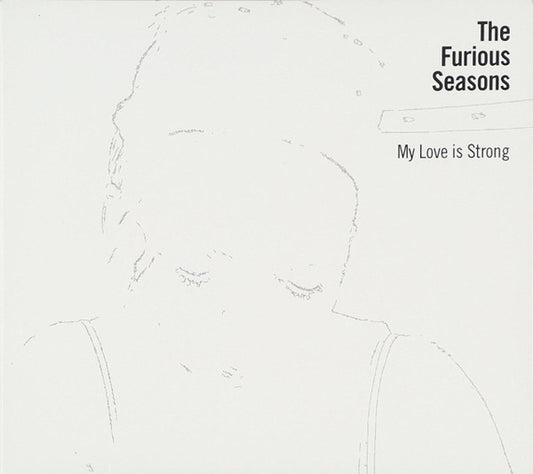 The Furious Seasons : My Love Is Strong (CD, Album, Dig)